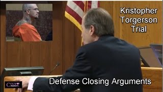 Kristopher Torgerson Trial Defense Closing Arguments