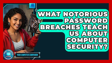 What Notorious Password Breaches Teach Us About Computer Security? - Your Computer Companion