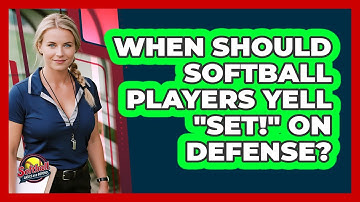 When Should Softball Players Yell "Set!" On Defense?