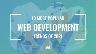 10 Most Popular Web Development Trends in 2021