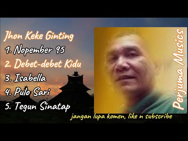 Jhon Keke Ginting Vol. 1 : Album Lagu Karo Terbaik dan Terpopuler class=