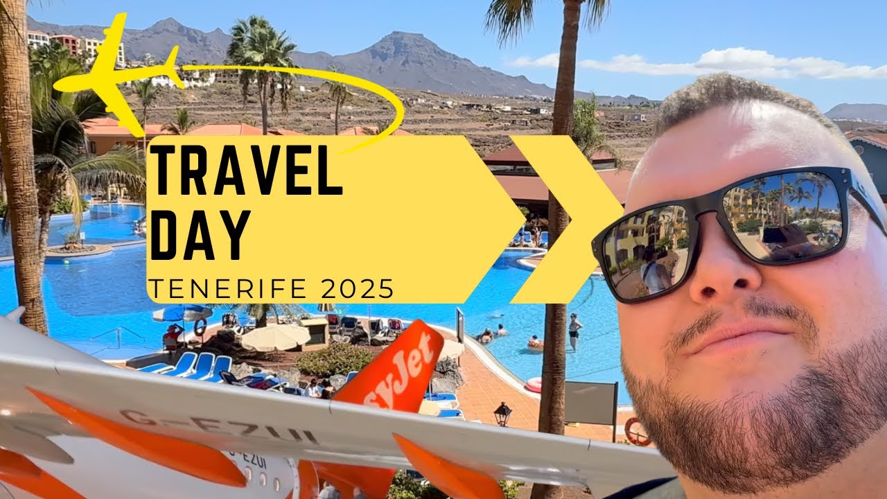 TRAVEL DAY | BAHIA PRINCIPE SUNLIGHT COSTA ADEJE | EASYJET BRS - TFS | TENERIFE 25 VLOG