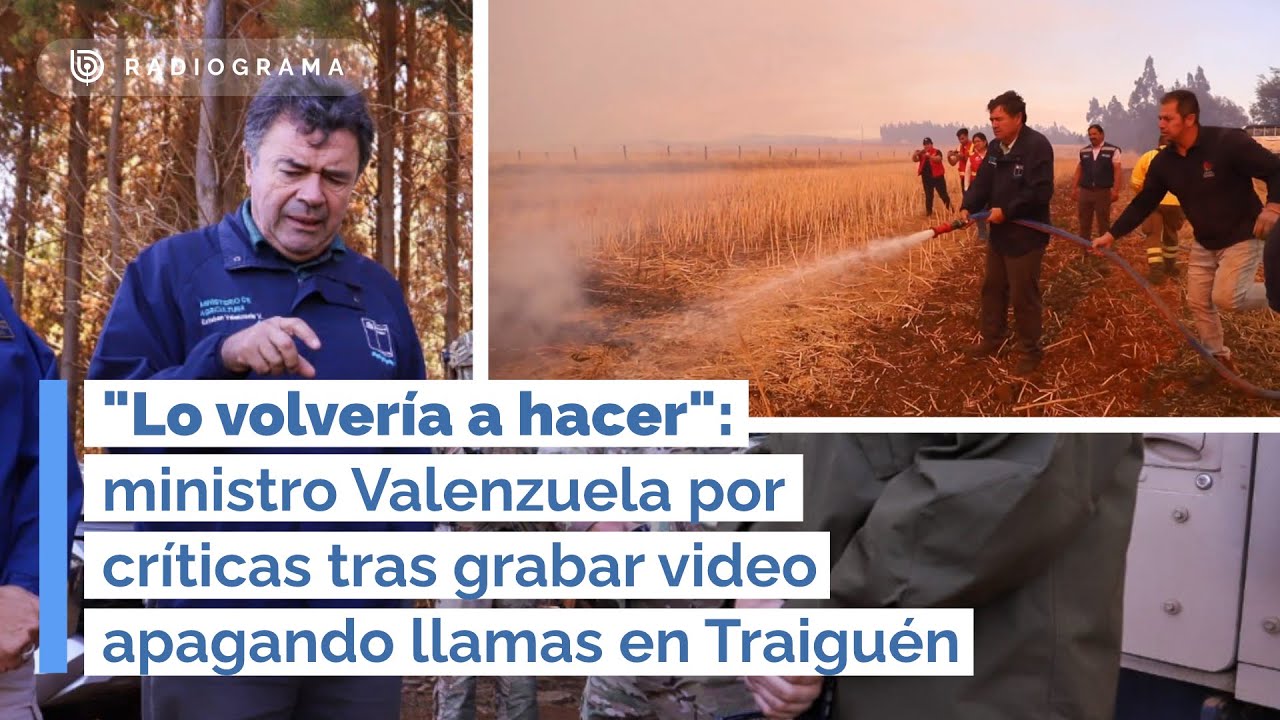 Ministro Valenzuela responde por críticas tras grabar video apagando llamas en Traiguén (RD)