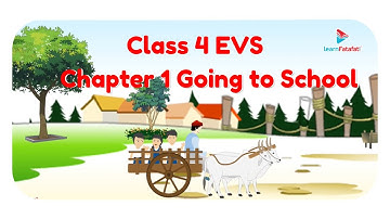 Class 4 Environmental Studies - Chapter 1 Going to School - LearnFatafat