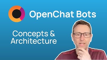 OpenChat Bots: Concepts & Architecture