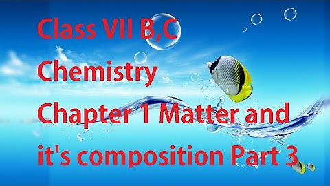 Chemistry VII B,C Chapter 1 Matter and it