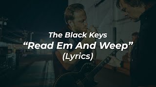 The Black Keys - Read Em And Weep (Lyrics)