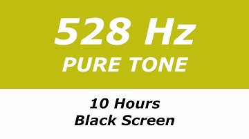 528 Hz Pure Tone - 10 Hours - Black Screen - Repairs DNA, Brings Transformation and Miracles