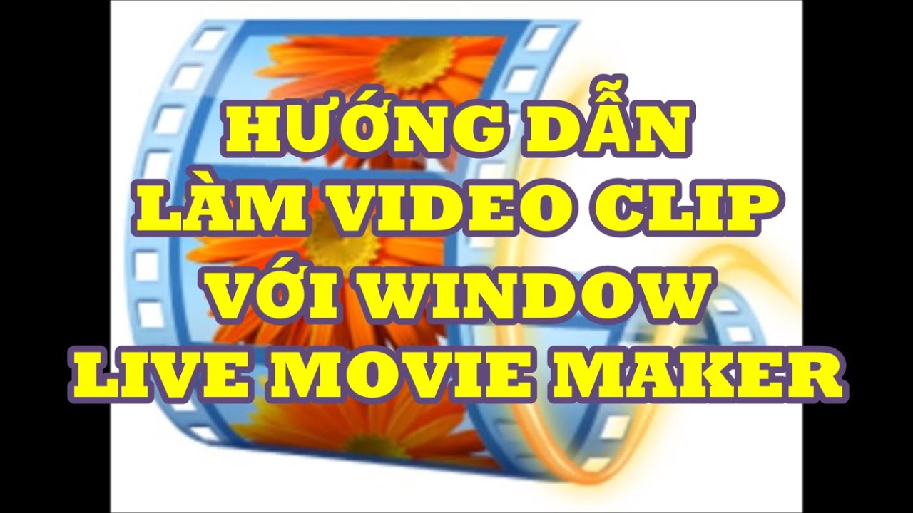 ทนอรำ ทฟาำพ New 2022 HOW TO USE WINDOWS MOVIE MAKER - HƯỚNG DẪN LÀM VIDEO CLIP WINDOW MOVIE MAKER