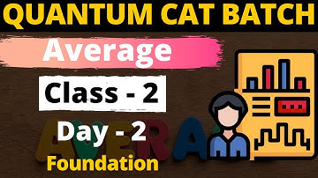 Average Class - 2 | For CAT, GMAT, GRE, NMAT, SNAP, IIFT, XAT | Quantum CAT Batch