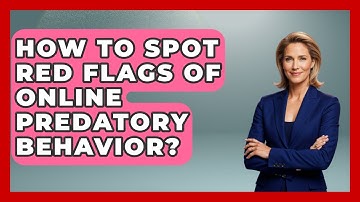 How To Spot Red Flags Of Online Predatory Behavior? - Raising Digital Kids