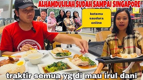 ALHAMDULILAH SUDAH SAMPAI SINGAPORE&TRAKTIR SEMUA YG DI MAU IRUL &KETEMU SAUDARA ONLINE SINGAPORE