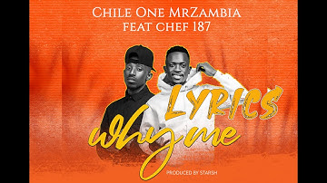 Chile One Mr Zambia Ft Chef 187 - Why Me (Lyrics Video)