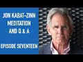 Jon Kabat-Zinn Meditation and Q & A | Episode 17