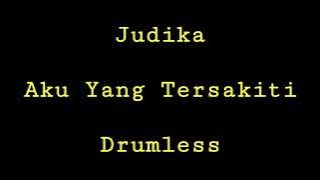 Judika - Aku Yang Tersakiti - Drumless - Minus One Drum