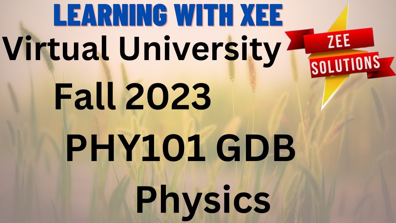 PHY101 Physics GDB Fall 2023 Virtual University of Pakistan