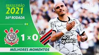 CORINTHIANS 1 X 0 ATHLETICO-PR | MELHORES MOMENTOS | 36ª RODADA BRASILEIRÃO 2021 | ge.globo