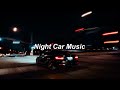 Night car music  the ultimate late night drive playlist