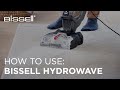 How to get the best out of your BISSELL HydroWave