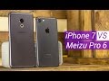 iPhone 7 vs Meizu PRO 6 сравнение. Китай или А-бренд? Эпичная битва! Стоит ли переплачивать?