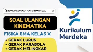 SOAL ULANGAN KINEMATIKA GERAK ( GERAK LURUS, PARABOLA, MELINGKAR) FISIKA KELAS XI KURIKULUM MERDEKA