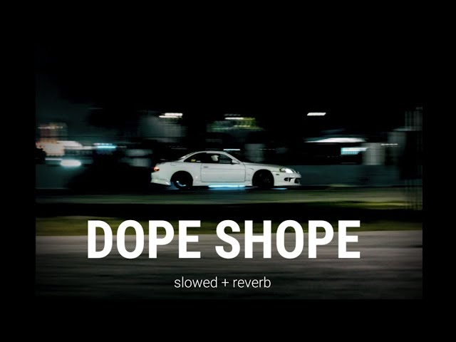 Chill Vibes Alert: Dope Shope Slowed + Reverb Remix 🌟🎵 class=