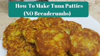 How To Make Tuna Patties (NO Breadcrumbs)  06.2018