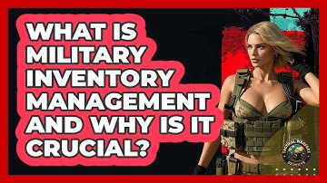 What Is Military Inventory Management And Why Is It Crucial? - Tactical Warfare Experts