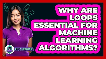 Why Are Loops Essential For Machine Learning Algorithms? - Next LVL Programming