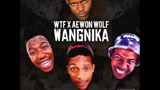 WANGNIKA - WTF ft AEWON WOLF  (Witness The Funk)