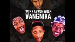WANGNIKA - WTF ft AEWON WOLF  (Witness The Funk)