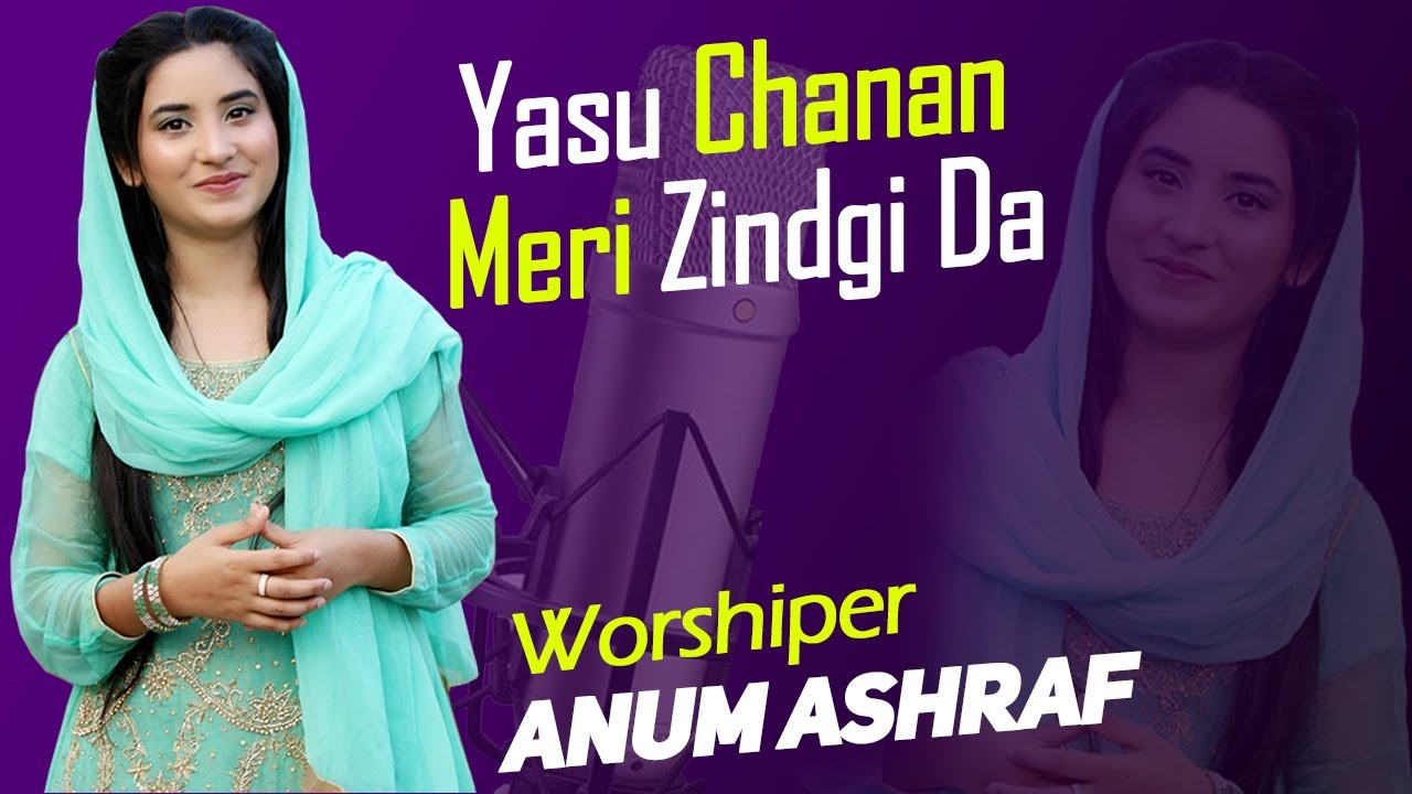 Yasu Chanan Meri Zindgi Da  Shaheen Mehdi  Anum Ashraf  Live Worship