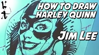 Jim Lee - How To Draw Harley Quinn