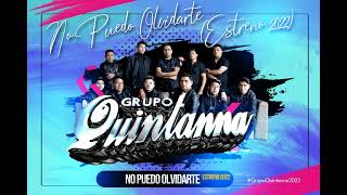 Video thumbnail of "Grupo Quintanna - No Puedo Olvidarte (ESTRENO 2022)"