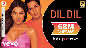 Dil Dil Lyric Video - Ishq Hai Tumse|Bipasha Basu,Dino|Udit Narayan,Alka Yagnik|Himesh R