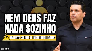 NEM DEUS FAZ NADA SOZINHO (⚠ alerta sobre a individualidade)