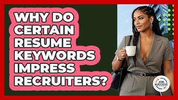 Why Do Certain Resume Keywords Impress Recruiters? - Job Success Network