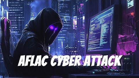 Aflac Cyber Attack
