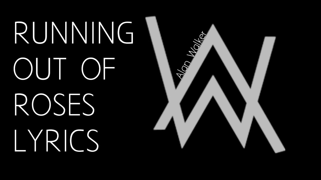 Alan walker 'Running out of Rose's lyrics