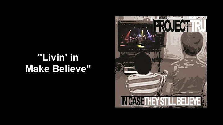 Project Tru's "Livin' in Make Believe" with photo ...
