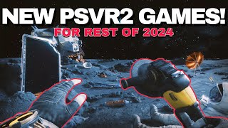 My Most ANTICIPATED PSVR2 Games of the rest of 2024...!