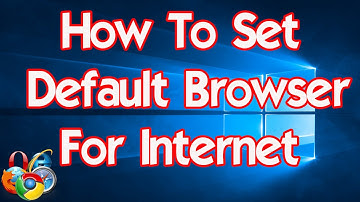 Windows 10 How To Set Default Browser For Internet