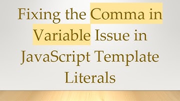 Fixing the Comma in Variable Issue in JavaScript Template Literals