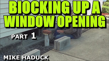 BLOCKING UP A WINDOW OPENING (part 1) Mike Haduck