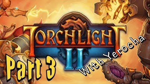 Torchlight 2 (With Yerocha!) Part 3: Boss Batt... Oh, A Fishing Spot