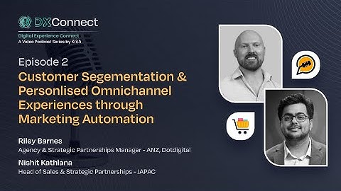 Ep2 | Customer Segmentation & Personalised Omnichannel Experiences with Marketing Automation