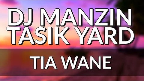 TIA WANE - DJ MANZIN & TASIK YARD 2020