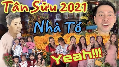 Mùng 1 Tết 2021| Đại Gia Đình Tụ Hợp Về Nhà Tổ Chúc Tết | Lì Xì Bao Vui | Kỷ Niệm Xuân Tân Sửu 2021