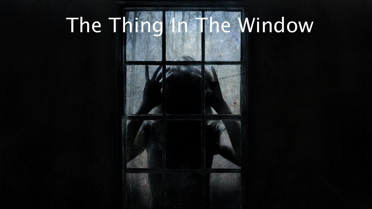 The Thing in the Window (Illustrated Creepypasta) - Creepypasta