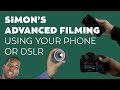 Simonss advanced filming using your phone or dslr